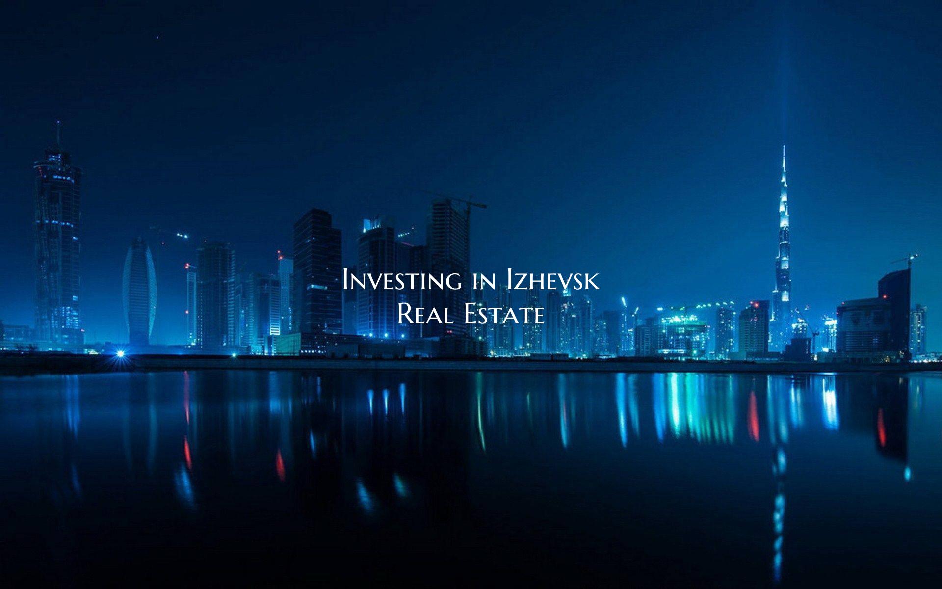 Investing in Izhevsk Real Estate