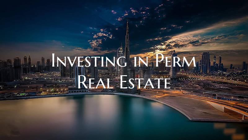 Investing in Perm Real Estate