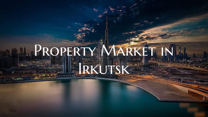 Property Market in Irkutsk